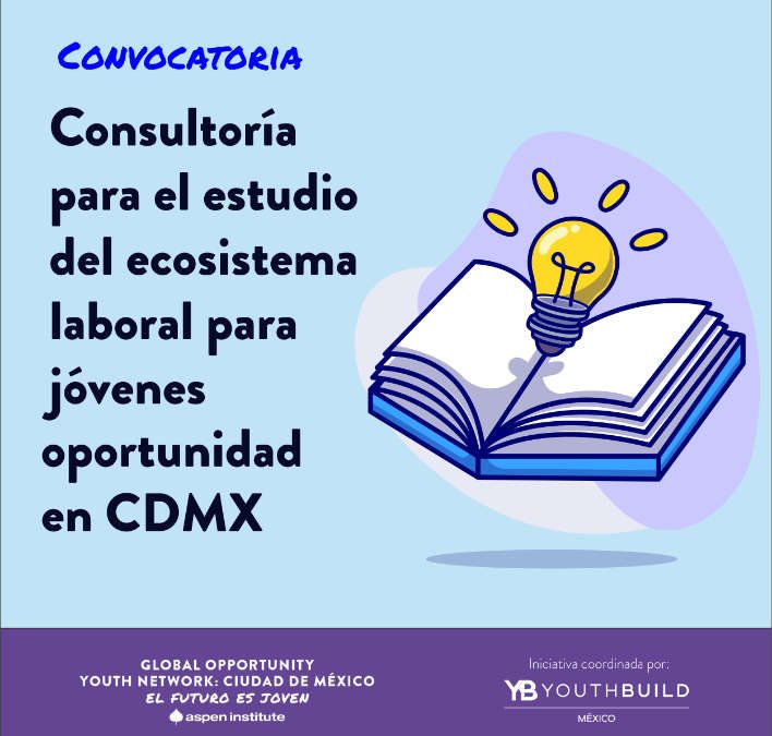 Consultoría para el estudio del ecosistema laboral para jóvenes oportunidad de la CDMX